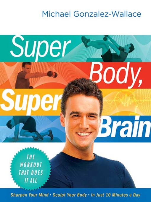 Title details for Super Body, Super Brain by Michael Gonzalez-Wallace - Available